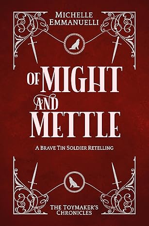 Of Might and Mettle: A Brave Tin Soldier Retelling by Michelle Emmanuelli