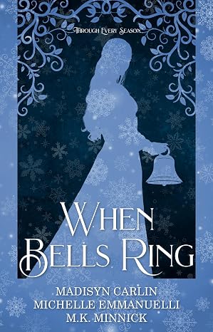 When Bells Ring by Madisyn Carlin, Michelle Emmanuelli, and M.K. Minnick